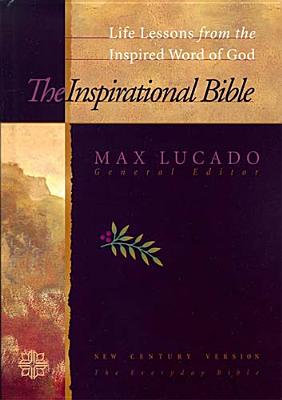 Inspirational Bible: Life Lessons from the Inspired Word of God - Lucado, Max (Editor)