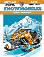 Inspirational Coloring Book for boys Ages 6-12 - Snowmobiles - Many colouring pages