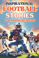 Inspirational Football Stories for Young Readers: 14 tales of legends and heroes to motivate young lovers of the game