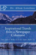 Inspirational Travels from a Newspaper Columnist: For Those Who wish to Tour With Us