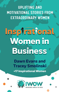 Inspirational Women in Business: Uplifting and Motivational Stories from Extraordinary Women