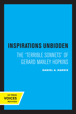 Inspirations Unbidden: The Terrible Sonnets of Gerard Manley Hopkins - Harris, Daniel A