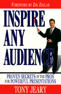 Inspire Any Audience: Proven Secrets of the Pros for Powerful Presentations