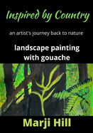 Inspired by Country: An Artist's Journey Back to Nature Landscape Painting with Gouache