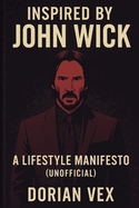 Inspired by John Wick: A Lifestyle Manifesto (Unofficial)