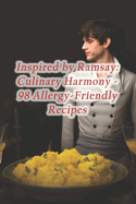 Inspired by Ramsay: Culinary Harmony - 98 Allergy-Friendly Recipes