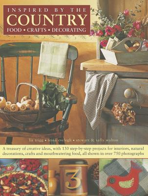 Inspired by the Country: Food, Crafts, Decorating - Trigg Liz & Walton Sally & Stewart Walton
