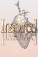 Inspired: Inspired People Inspire Others