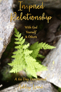 Inspired Relationship: With God, Yourself, & Others