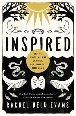 Inspired: Slaying Giants, Walking on Water, and Loving the Bible Again - Evans, Rachel Held