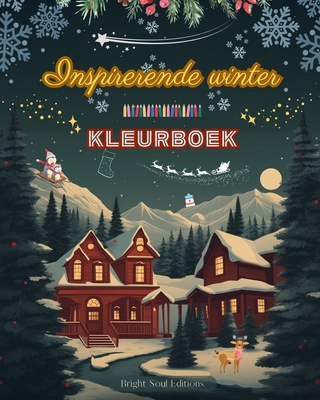 Inspirerende winter Kleurboek Prachtige winter- en kerstelementen in prachtige creatieve patronen: Het definitieve boek voor de leukste en meest ontspannen winter van je leven - Editions, Bright Soul