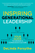 Inspiring Generational Leadership: Your Guide to Design a Conscious Culture