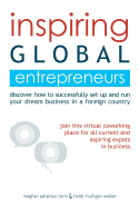 Inspiring Global Entrepreneurs: Discover how to successfully set up and run your dream business in a foreign country