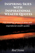 Inspiring Skies with Inspirational Wealth Quotes: 100 Inspiring Photos of Skies with Inspirational Wealth Quotes