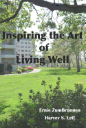 Inspiring the Art of Living Well: Vivid recollections of important memories and notable events during the long lives of seniors whose home is indeed Inspiring the Art of Living Well