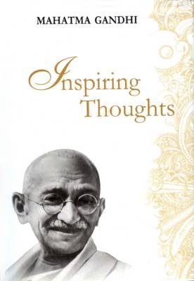 Inspiring Thoughts - Gandhi, Mohandas K.