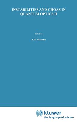 Instabilities and Chaos in Quantum Optics II - Abraham, N B, and Arecchi, F T, and Lugiato, L a