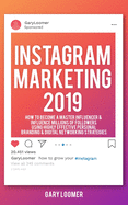 Instagram Marketing 2019: How to Become a Master Influencer & Influence Millions of Followers Using Highly Effective Personal Branding