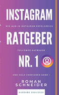 Instagram Ratgeber Nr. 1: Wie man in Instagram erfolgreich Follower aufbauen und Geld verdienen kann!