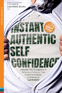 Instant Authentic Self-Confidence: Discover The 19 Cognitive & Behavioral Patterns That Create Immediate Confidence & Self-Esteem