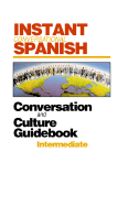 Instant Conversational Spanish: Intermediate