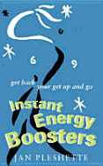 Instant Energy Boosters: Get Back Your Get Up and Go