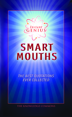 Instant Genius: Smart Mouths: The Best Quotations Ever Collected - Bathroom Reader's Institute