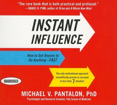 Instant Influence: How to Get Anyone to Do Anything--Fast - Pantalon, Michael, and Dixon, Walter (Narrator)