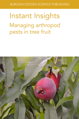 Instant Insights: Managing Arthropod Pests in Tree Fruit - Cocuzza, Giuseppe E. Massimino, Dr., and Agnello, Arthur, Prof., and Beers, Elizabeth H., Dr.