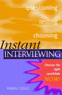 Instant Interviewing: Get the Right Information from People Now!