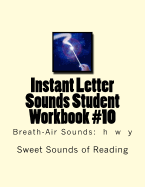 Instant Letter Sounds Student Workbook #10: Breath-Air Sounds: H W y