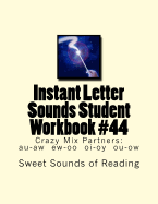 Instant Letter Sounds Student Workbook #44: Crazy Mix Partners: Au-Aw Ew-Oo Oi-Oy Ou-Ow