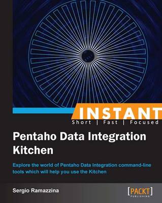 Instant Pentaho Data Integration Kitchen - Ramazzina, Sergio