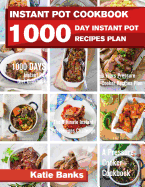 Instant Pot Cookbook: 1000 Day Instant Pot Recipes Plan: 1000 Days Instant Pot Diet Cookbook:3 Years Pressure Cooker Recipes Plan: The Ultimate Instant Pot Recipes Challenge: A Pressure Cooker Cookbook