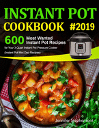 Instant Pot Cookbook #2019: 600 Most Wanted Instant Pot Recipes for Your 3 Quart Instant Pot Pressure Cooker (Instant Pot Mini Duo Recipes)