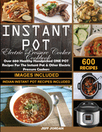 Instant pot Electric Pressure Cooker Cookbook: Over 600 Healthy Handpicked ONE POT Recipes For The Instant Pot & OtherElectric Pressure Cookers (Indian Instant Pot Recipes Included)