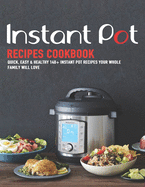 Instant Pot Recipes Cookbook: Quick, Easy & Healthy 140+ instant pot recipes your whole family will love