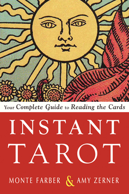 Instant Tarot: Your Complete Guide to Reading the Cards - Farber, Monte, and Zerner, Amy