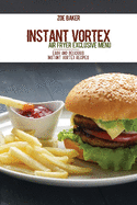 Instant Vortex Air Fryer Exclusive Menu: Easy And Delicious Instant Vortex Recipes