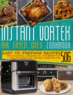 Instant Vortex Air Fryer Oven Cookbook: 506 Easy-To-Prepare Recipes For Your Family. Discover All The Benefits Of This Appliance