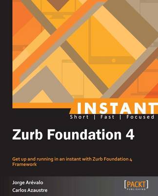 Instant Zurb Foundation 4 - Arevalo, Jorge, and Azaustre, Carlos