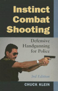 Instinct Combat Shooting: Defensive Handgunning for Police - Klein, Chuck
