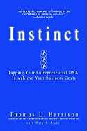 Instinct: Tapping Your Entrepreneurial DNA to Achieve Your Business Goals