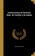 Instituciones de Derecho Real de Castilla y de Indias; 4