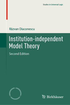 Institution-independent Model Theory - Diaconescu, Razvan
