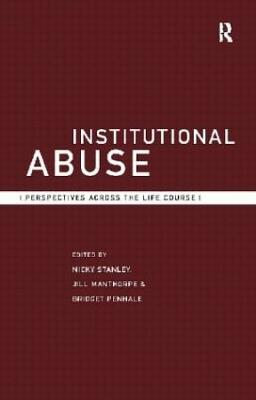 Institutional Abuse: Perspectives Across the Life Course - Manthorpe, Jill (Editor), and Penhale, Bridget (Editor), and Stanley, Nicky (Editor)
