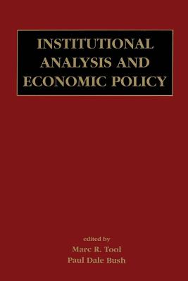 Institutional Analysis and Economic Policy - Tool, Marc R, and Bush, Paul Dale