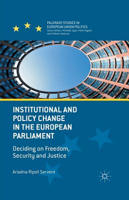 Institutional and Policy Change in the European Parliament: Deciding on Freedom, Security and Justice - Loparo, Kenneth A