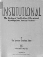 Institutional Architecture: The Design of Health Care, Educational, Municipal, and Justice Facilities