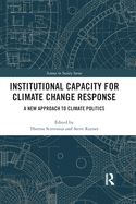Institutional Capacity for Climate Change Response: A New Approach to Climate Politics